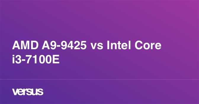 Amd a9-9425 vs intel core i3-8100h: в чем разница?