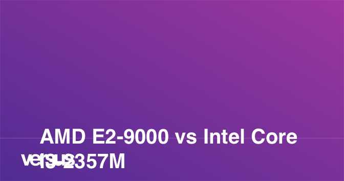 Amd e2-9000 vs intel core i5-2520m: в чем разница?